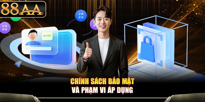 Chính sách bảo mật và phạm vi áp dụng
